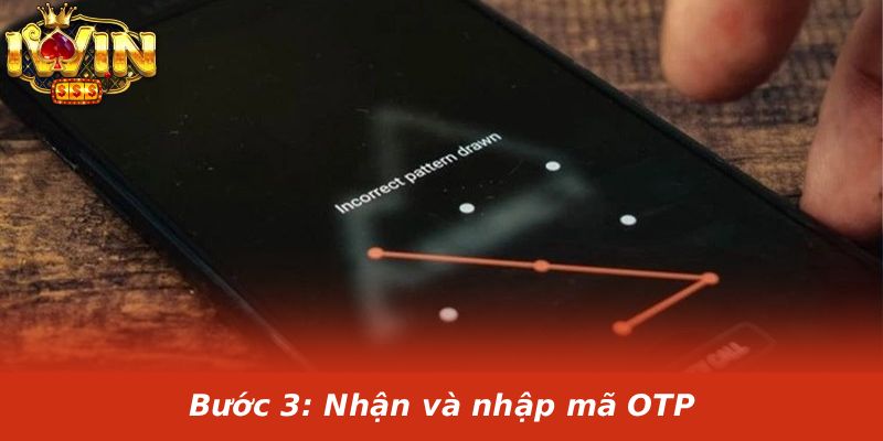 Bước 3: Nhận và nhập mã OTP