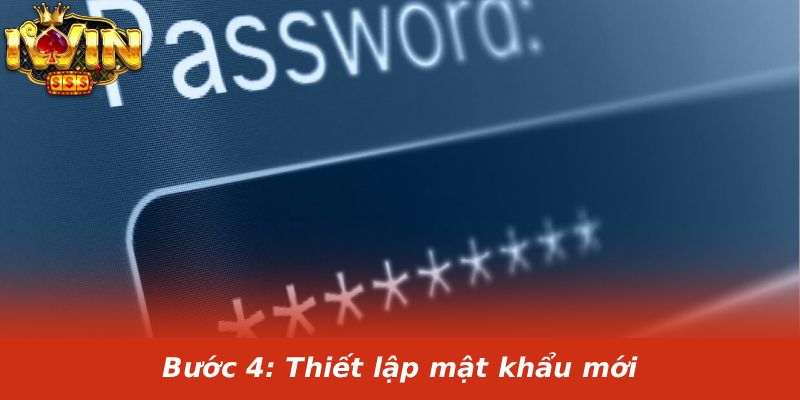 Bước 4: Thiết lập mật khẩu mới
