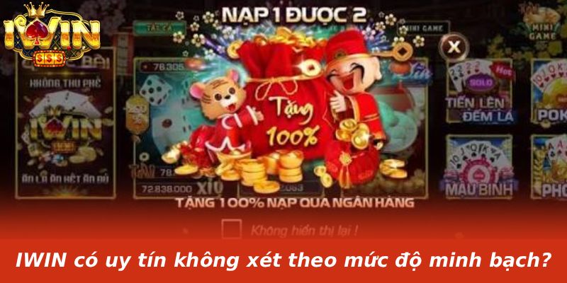 IWIN có uy tín không xét theo mức độ minh bạch?