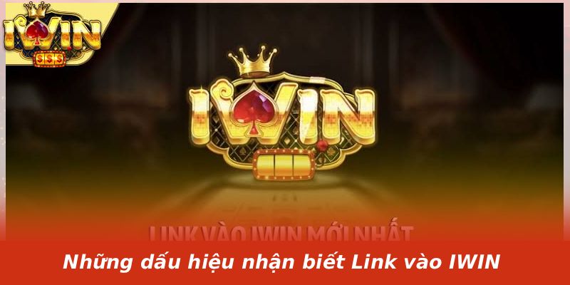 Những dấu hiệu nhận biết Link vào IWIN
