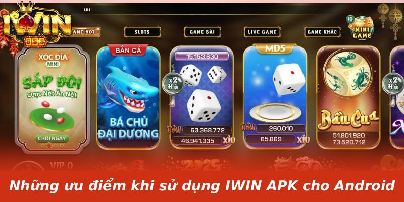 Những ưu điểm khi sử dụng IWIN APK cho Android