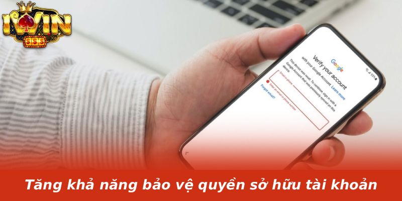 Tăng khả năng bảo vệ quyền sở hữu tài khoản