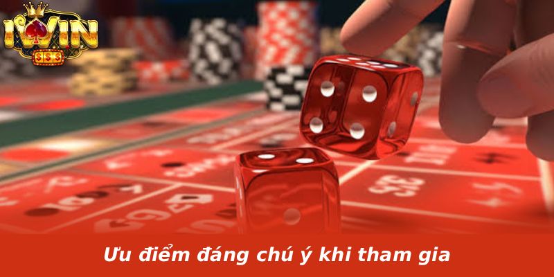 Ưu điểm đáng chú ý khi tham gia