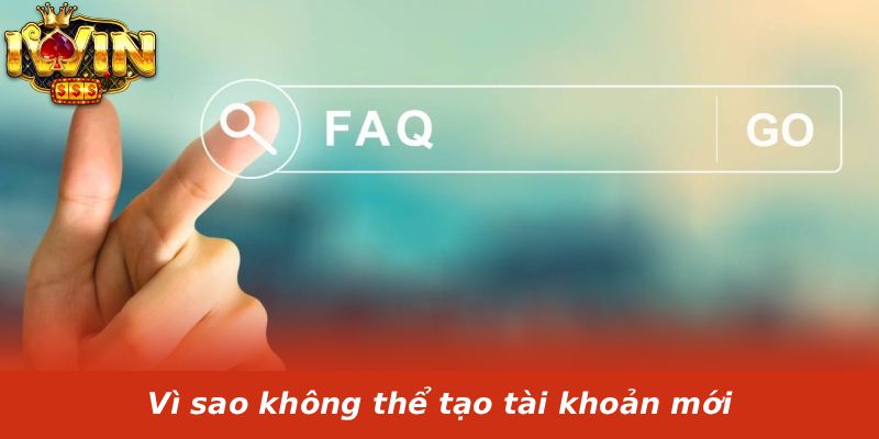 Vì sao không thể tạo tài khoản mới