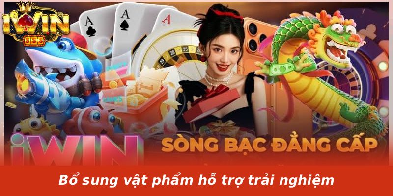Bổ sung vật phẩm hỗ trợ trải nghiệm
