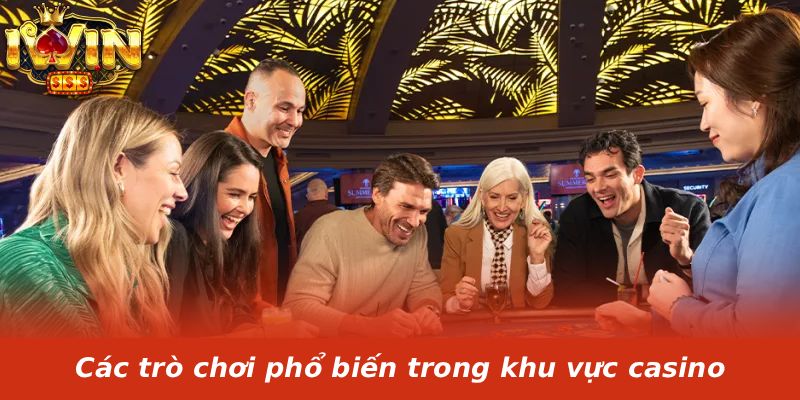 Các trò chơi phổ biến trong khu vực casino