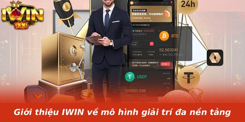 Giới thiệu IWIN về mô hình giải trí đa nền tảng