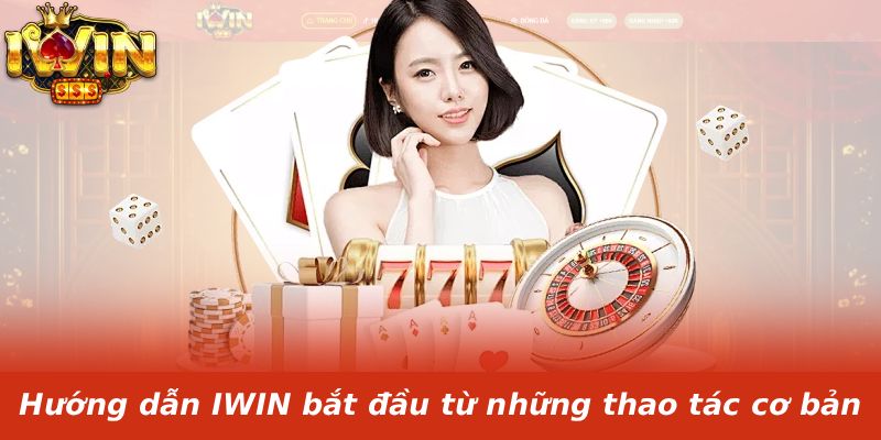 Hướng dẫn IWIN bắt đầu từ những thao tác cơ bản