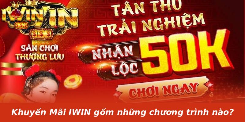 Khuyến Mãi IWIN gồm những chương trình nào?