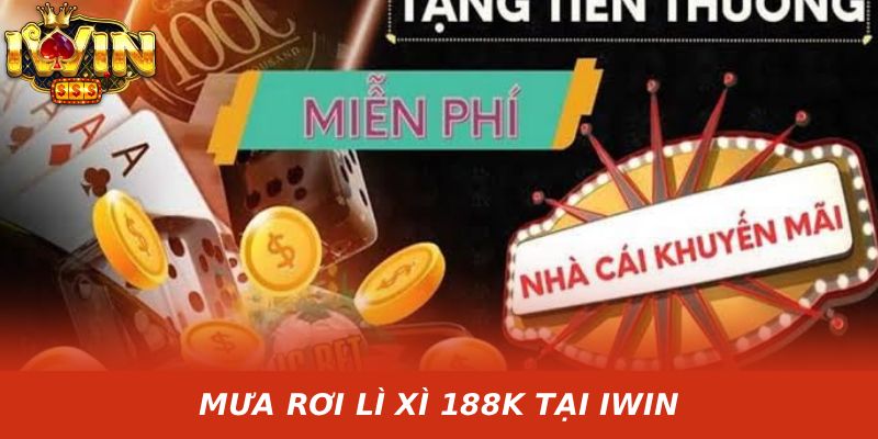 MƯA RƠI LÌ XÌ 188K TẠI IWIN