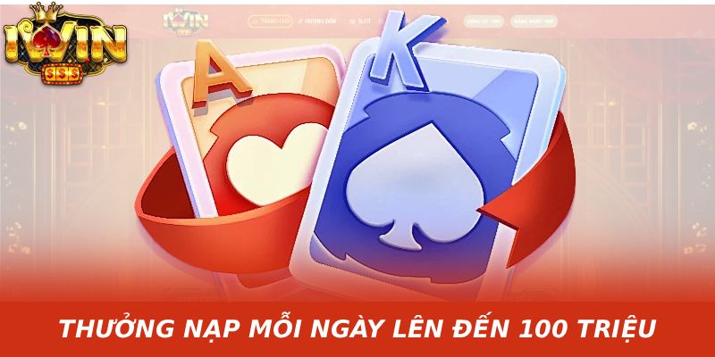 THƯỞNG NẠP MỖI NGÀY LÊN ĐẾN 100 TRIỆU