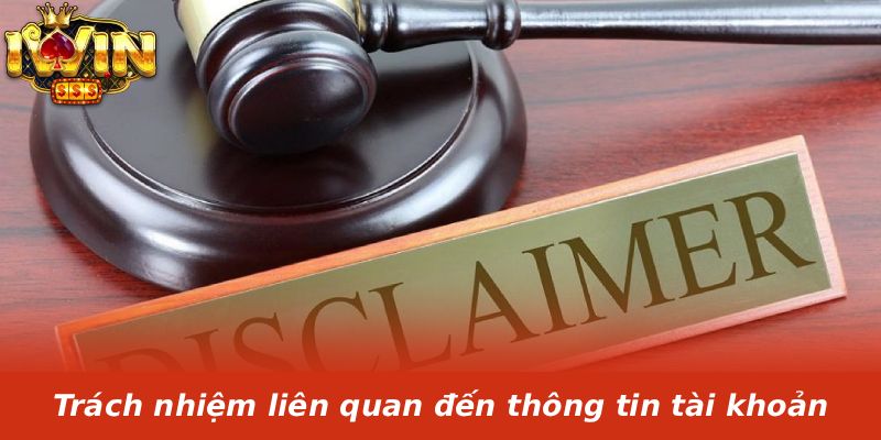 Trách nhiệm liên quan đến thông tin tài khoản