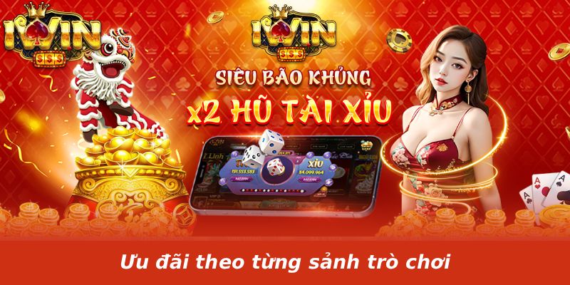 Ưu đãi theo từng sảnh trò chơi